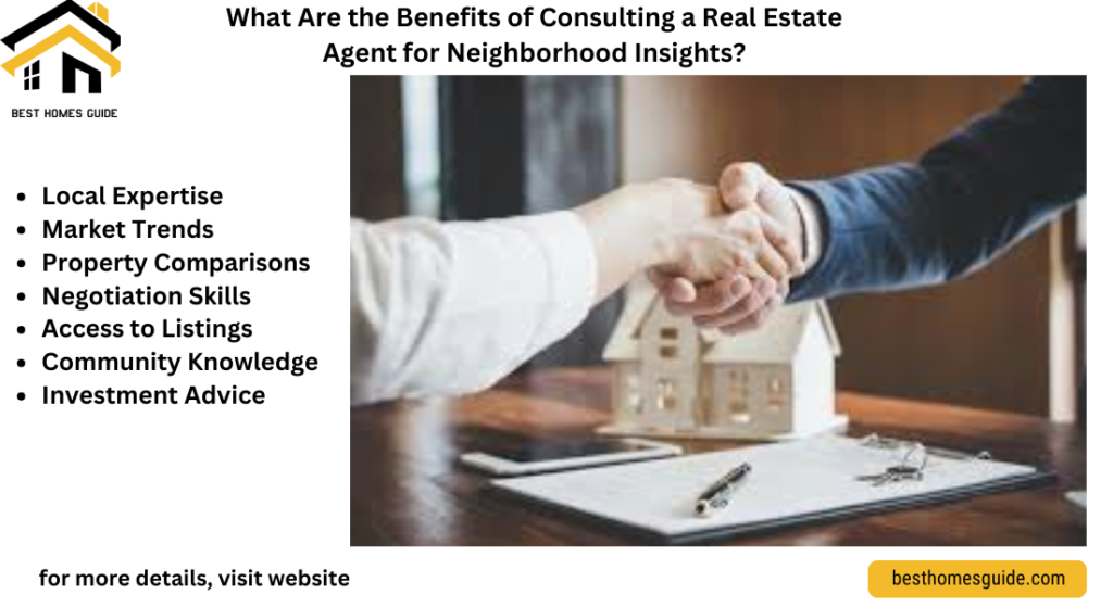 What Are the Benefits of Consulting a Real Estate Agent for Neighborhood Insights?