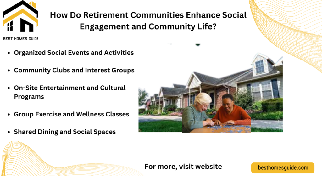 How Do Retirement Communities Enhance Social Engagement and Community Life?