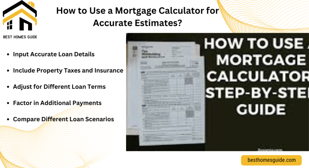 How to Use a Mortgage Calculator for Accurate Estimates?