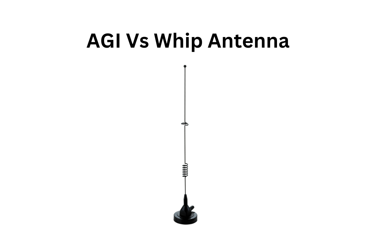 AGI Vs Whip Antenna